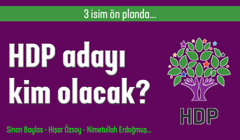 HDP ADAYI KİM OLACAK?