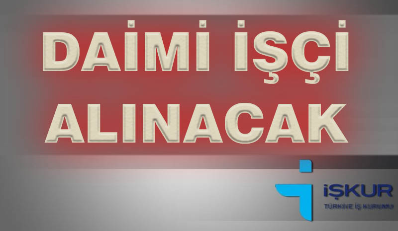 DAİMİ İŞÇİ ALINACAK