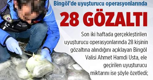 BİNGÖL`DE  UYUŞTURUCU OPERASYONLARINDA 28 GÖZALTI