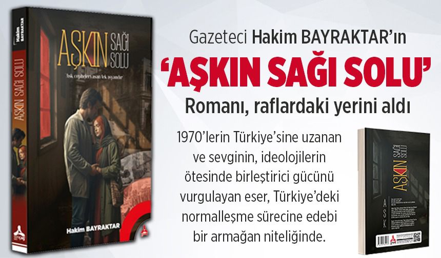 BAYRAKTAR`DAN ‘AŞKIN SAĞI SOLU ROMANI`