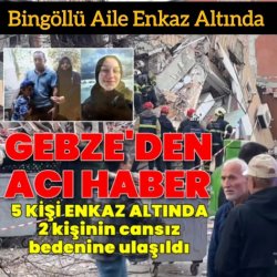 BİNGÖLLÜ AİLE ENKAZ ALTINDA
